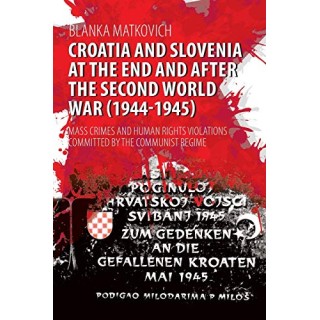 Croatia and Slovenia at the End and After the Second World War (1944-1945)